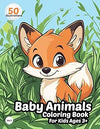 Baby Animals Coloring Book for Kids Ages 3+: Fun and Easy Animal Friends for Toddlers, Preschool and Kindergarten | 50 Adorable Illustrations | Great Gift for Boys and Girls